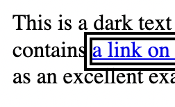 A bit of text with a link in view. The link is surrounded by a black, white and then black outline.